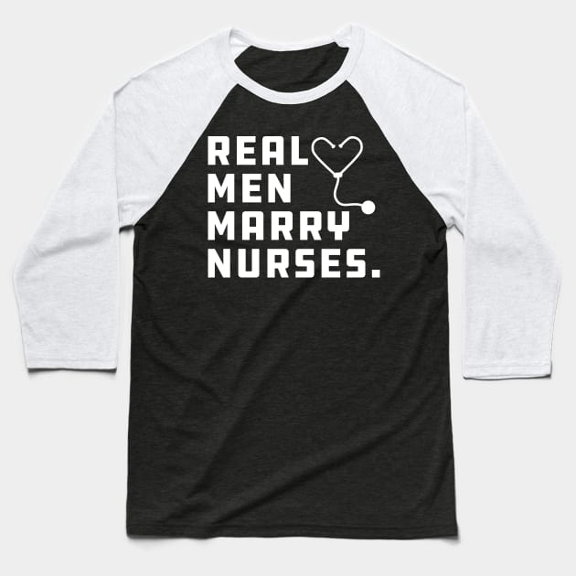 Nurse Husband - Real Men Marry Nurses. Baseball T-Shirt by KC Happy Shop